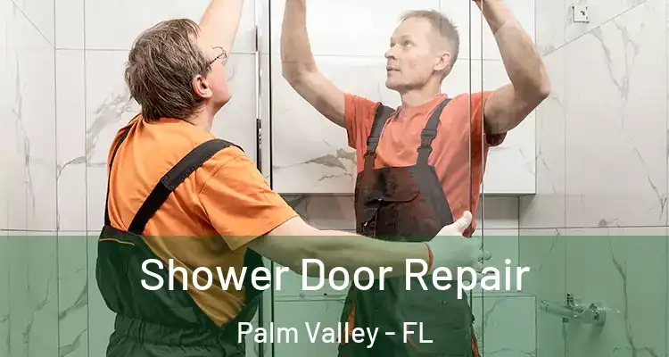  Shower Door Repair Palm Valley - FL