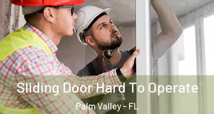  Sliding Door Hard To Operate Palm Valley - FL